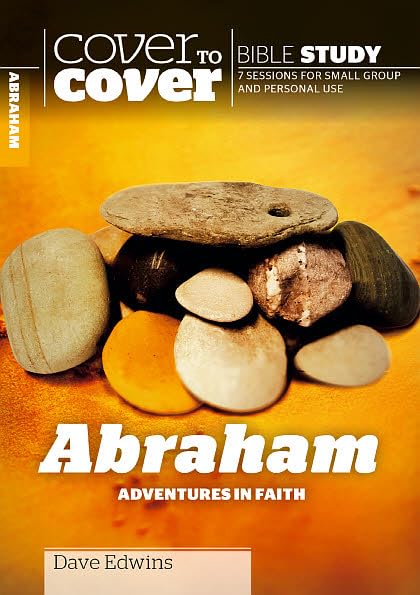 Abraham: Adventures of Faith - Cover To Cover Bible Study Guide