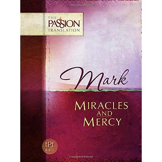 Passion Translation Mark - Miracles And Mercy