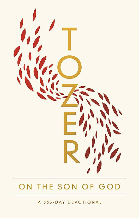 Tozer On The Son Of God - 365 Day Devotional