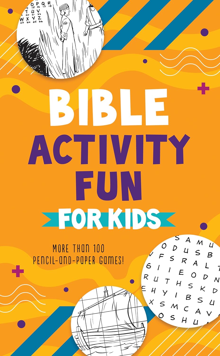 Bible Activity Fun for Kids: More Than 100 Pencil-and-paper Games!