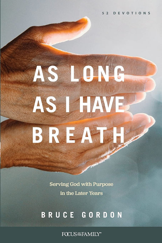As Long As I Have Breath: 52 Devotions - Bruce Gordon