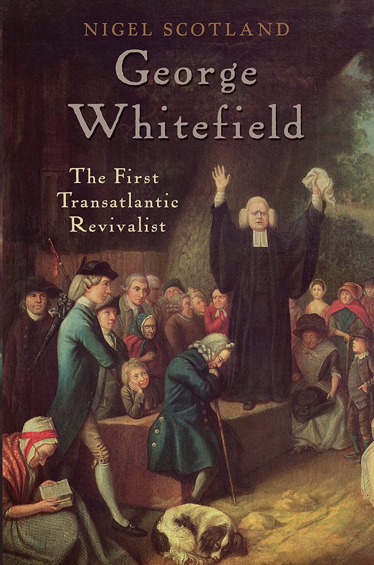 George Whitefield by Nigel D Scotland