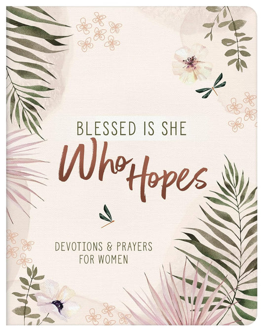 Blessed is She Who Hopes - Devotions and Prayers for Women