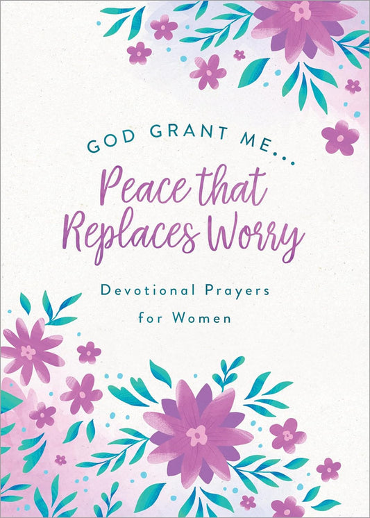 God Grant Me... Peace That Replaces Worry - Devotional