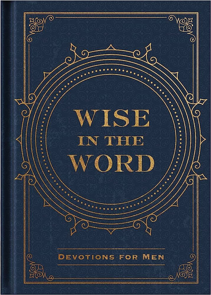 Wise In The Word - Devotions For Men