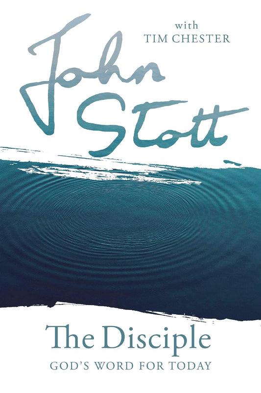 The Disciple: God's Word for Today - John Stott