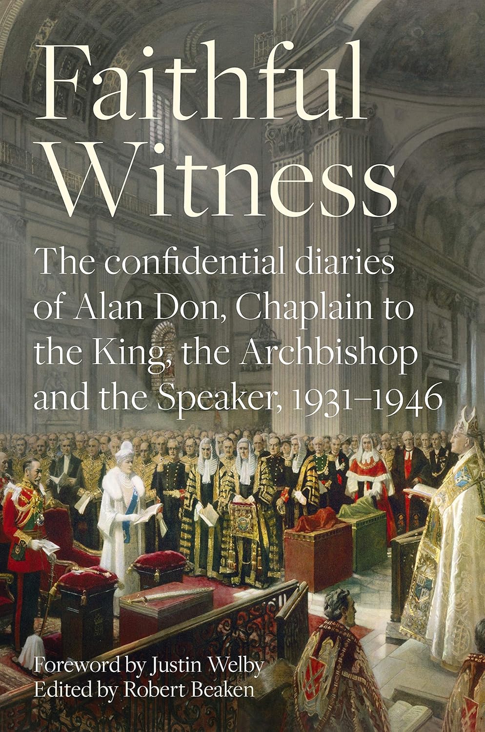 Faithful Witness: The Confidential Diaries of Alan Don, Chaplain to the King, th