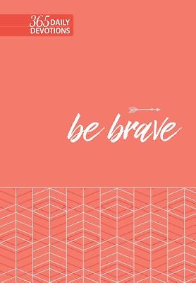 Be Brave - 365 Daily Devotions