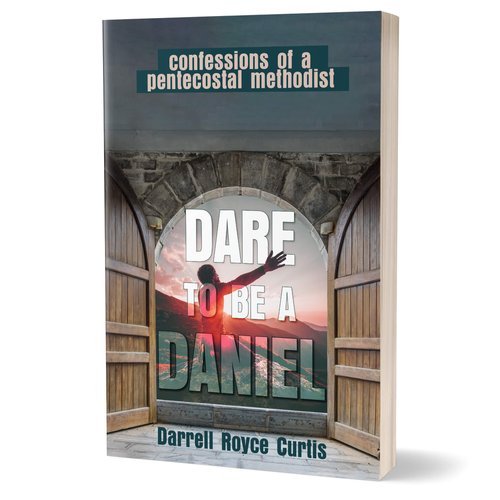 Dare To Be A Daniel - Darrell Royce Curtis