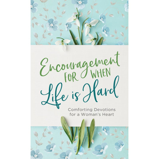 Encouragement for When Life is Hard - Devotions