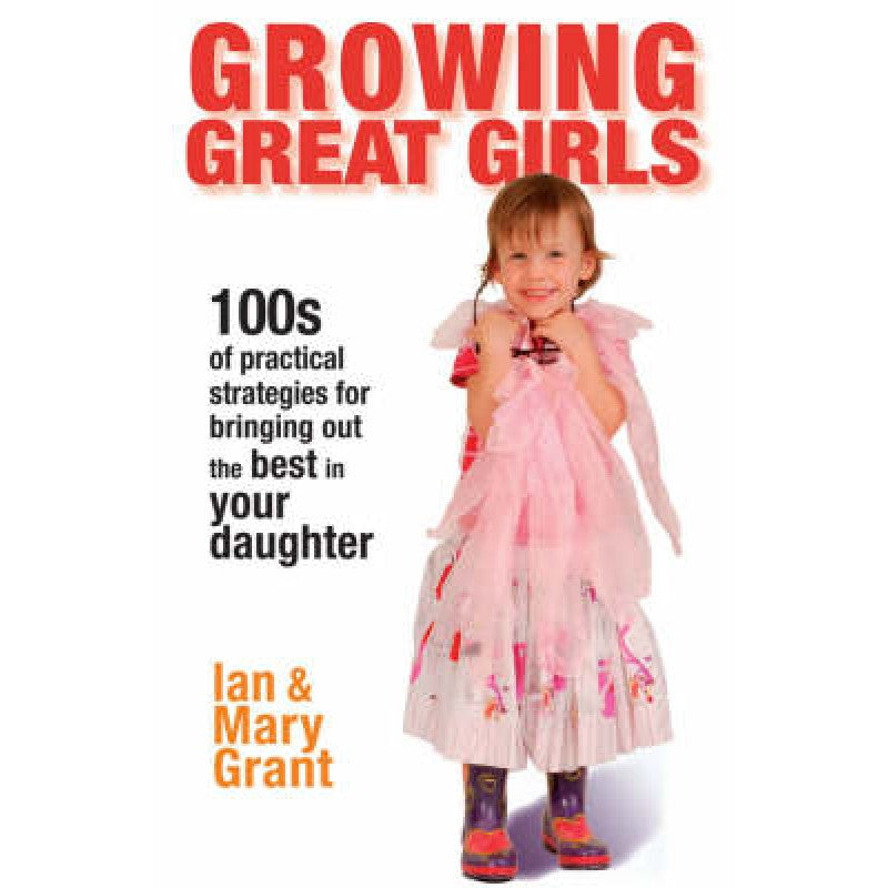 Growing Great Girls -Ian and Mary Grant