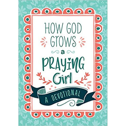 How God Grows a Praying Girl - a Devotional