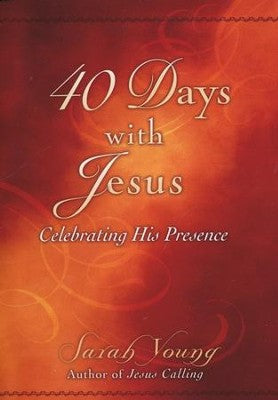 40 Days With Jesus - Celebrating His Presence