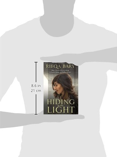 Hiding In The Light: Why I Risked Everything To Leave Islam and Follow Jesus - Rifqa Bary