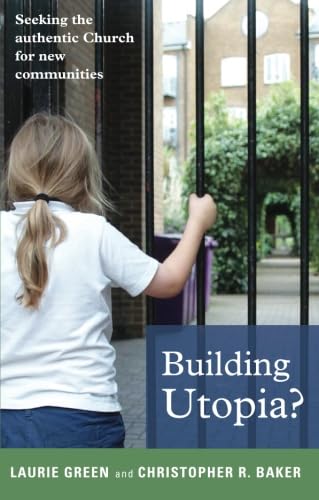 Building Utopia? - Laurie Green & Christopher R. Baker