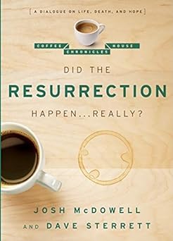 Did The Resurrection Happen Really? - Josh McDowell & Dave Sterrett