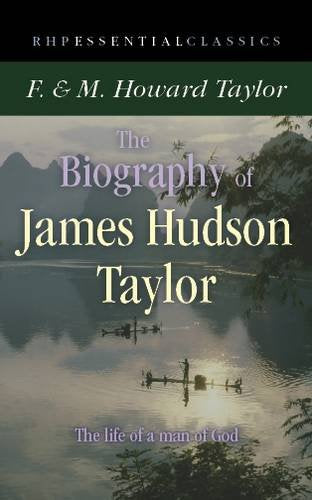 Biography Of James Hudson Taylor - Rhp Essential Classics