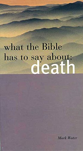 What the Bible Has to Say about Death - Mark Water