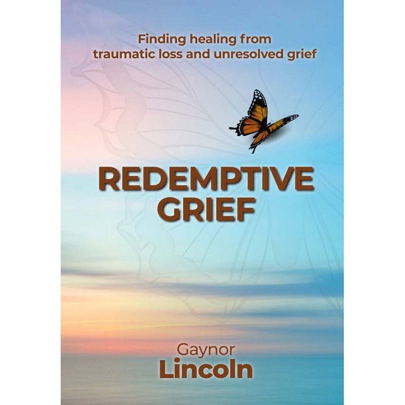 Redemptive Grief - Gaynor Lincoln