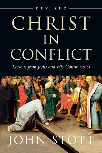 Christ In Conflict: Revised - John Stott