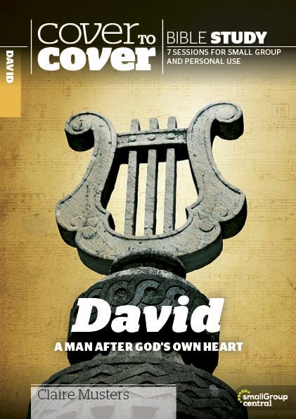 David: A Man After God's Own Heart - Cover To Cover Bible Study Guide