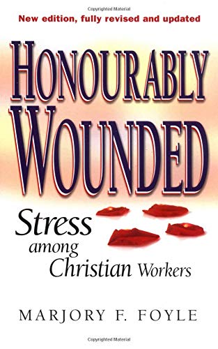 Honourably Wounded - Stress Among Christian (Revised And Upd
