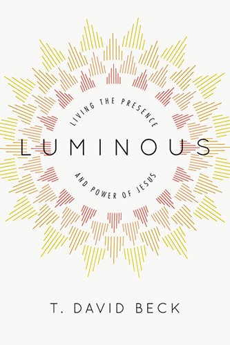 Luminous - Living The Presence And Power Of Jesus