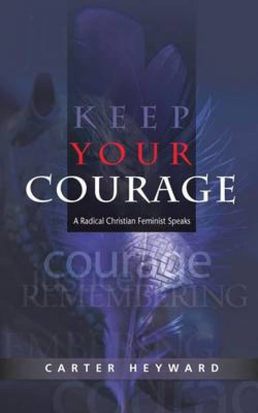 Keep Your Courage by Carter Heyward