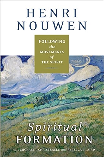 Spiritual Formation- Following The Movements Of The Spirit - Henri Nouwen