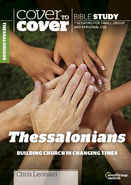 Thessalonians: Building Church in Changing Times - Cover To Cover Bible Study Guide