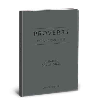 Proverbs: A Strong Man Is Wise: a 30-day Devotional