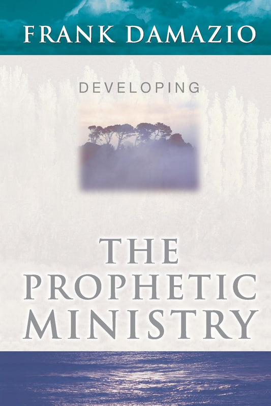 The Prophetic Ministry by Frank Damazio