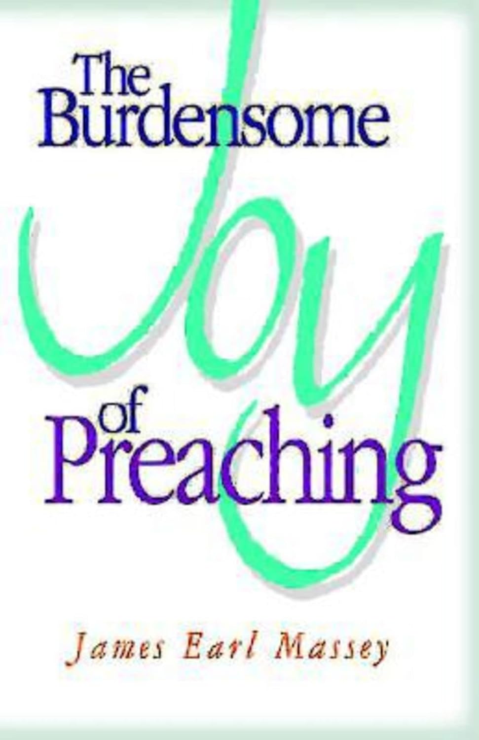 Burdensome Joy Of Preaching