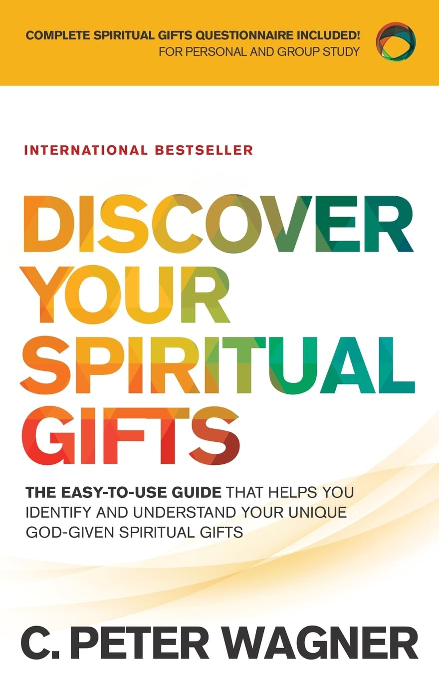 Discover Your Spiritual Gifts by C. Peter Wagner