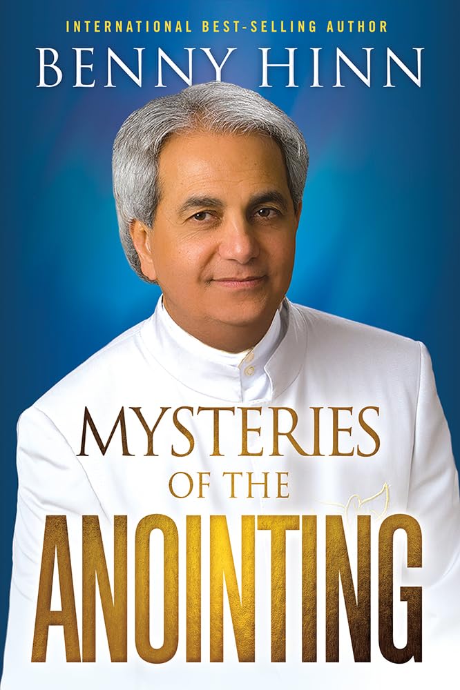 Mysteries of the Anointing - Benny Hinn