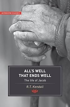 All's Well that Ends Well by R T Kendall