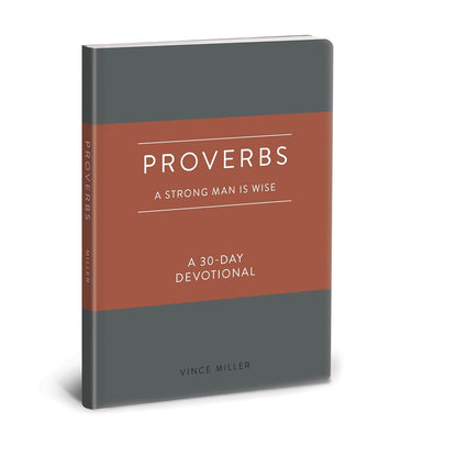 Proverbs: A Strong Man Is Wise: a 30-day Devotional