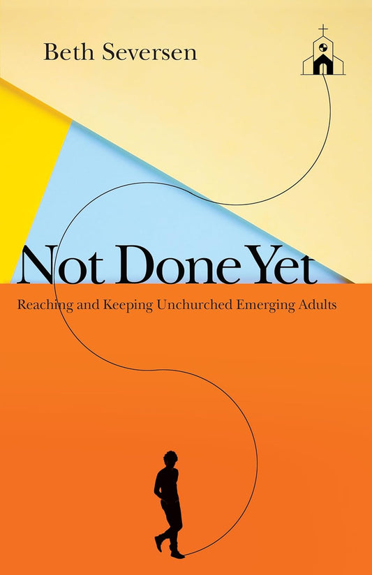 Not Done Yet - Reaching And Keeping Unchurched (P/B)