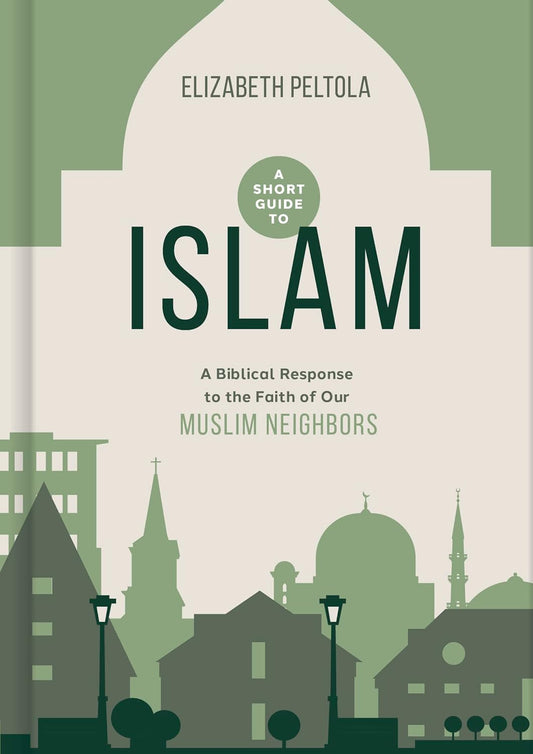 Short Guide to Islam: A Biblical Response to the Faith by Beth Peltola