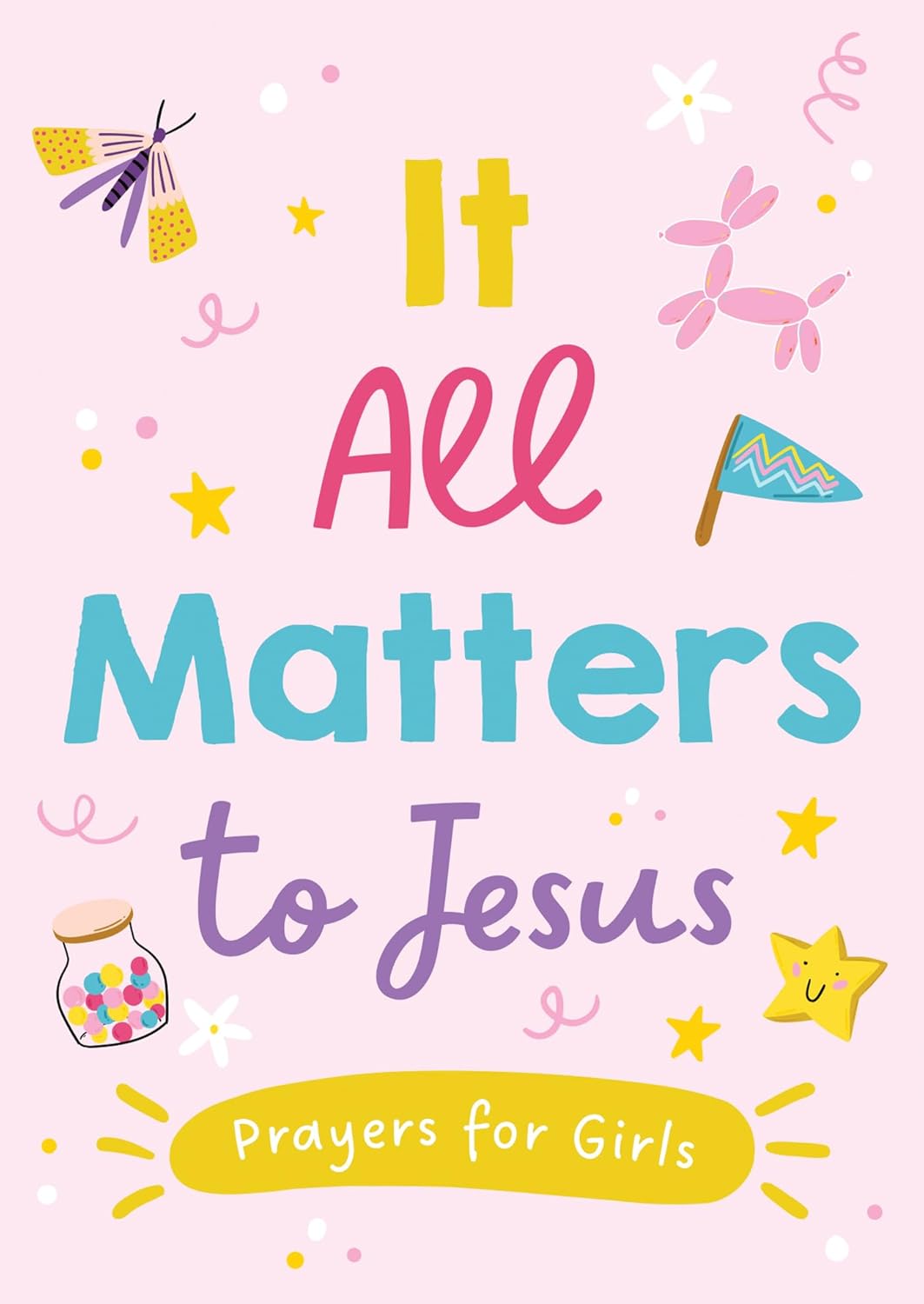 It All Matters to Jesus - Prayers for Girls