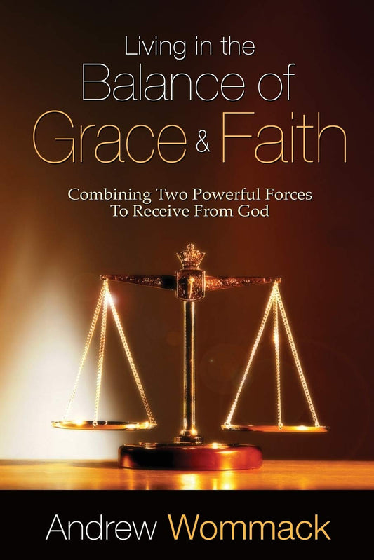 Living In The Balance Of Grace; Faith