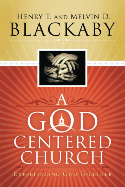 A God Centered Church - Henry T. and Melvin D. Blackaby
