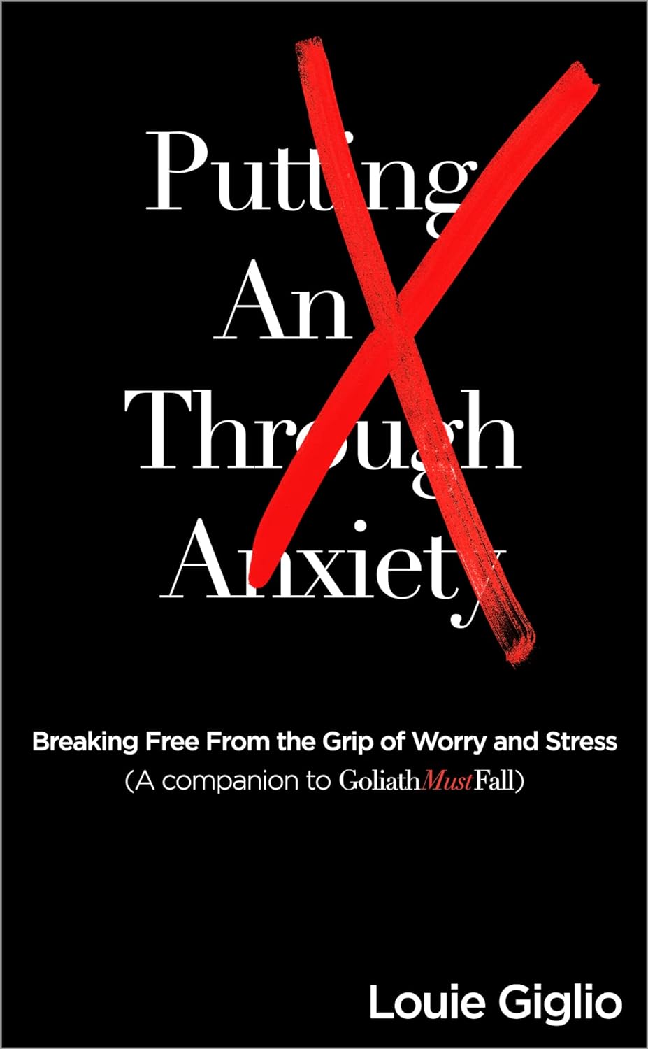 Putting An X Through Anxiety - Louie Giglio