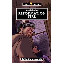 Martin Luther - Reformation Fire (Trail Blazers)