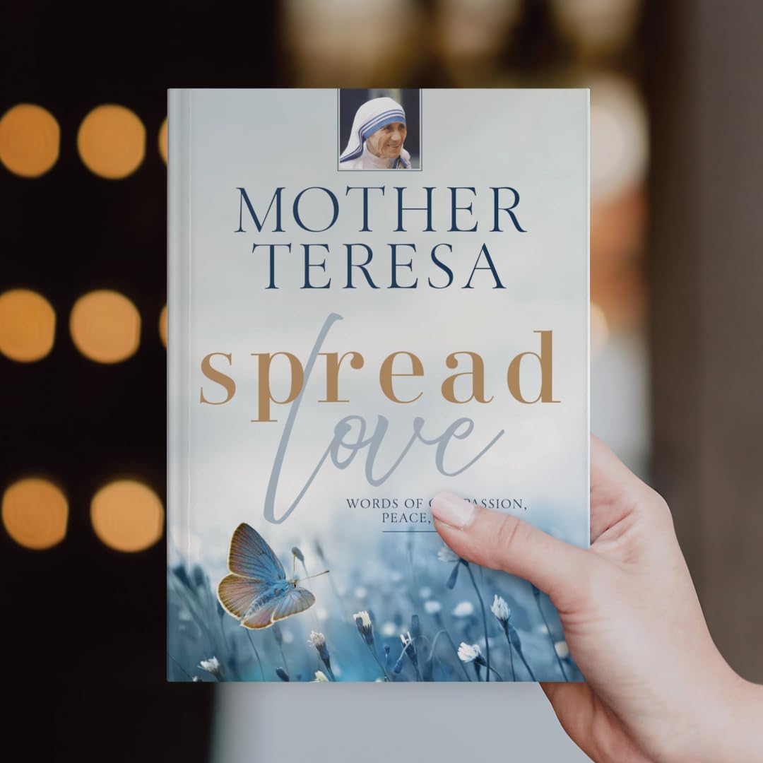 Spread Love: Words of Compassion, Peace, and Joy - Mother Teresa