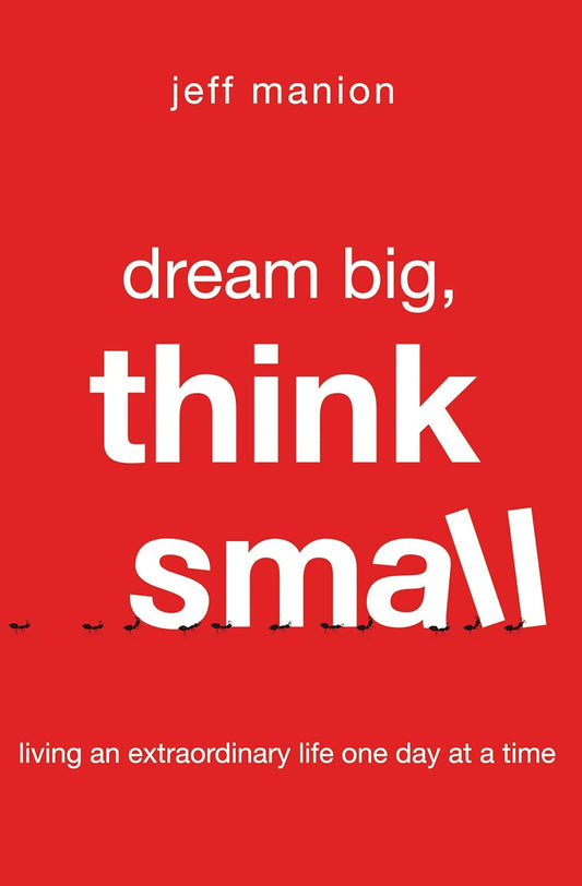 Dream Big Think Small