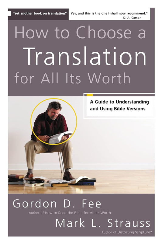 How To Choose A Translation For All Its Worth - Gordon Fee & Mark Strauss