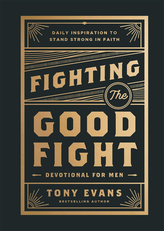 Fighting the Good Fight Devotional for Men by Tony Evans