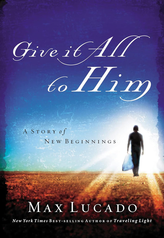 Give It All to Him - A Story of New Beginnings