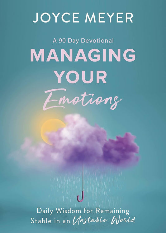 Managing Your Emotions by Joyce Meyer
